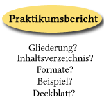 Gliederung, Inhaltsverzeichnis, Format, Deckblatt fr Praktikumsberichte